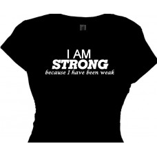 I Am Strong Because I Have Been Weak Fitness TrainingT